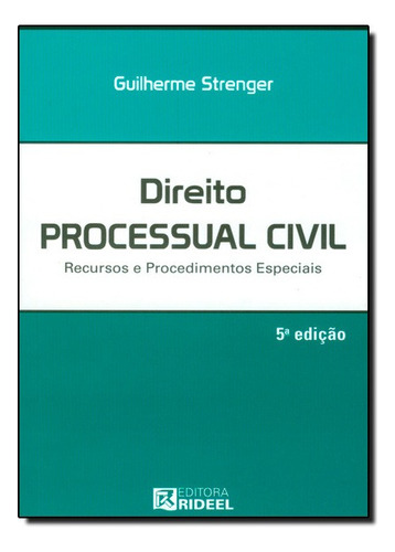 Direito Processual Civil - Recursos E Procedimentos Especiais, De Guilherme Strenger. Série N/a Editora Rideel, Capa Mole Em Português, 2013
