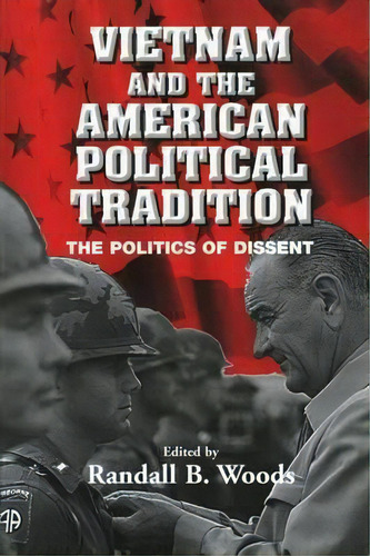 Vietnam And The American Political Tradition, De Randall Bennett Woods. Editorial Cambridge University Press, Tapa Blanda En Inglés