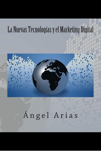 Libro: La Nuevas Tecnologías Y El Marketing Digital (spanish