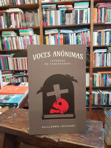 Voces Anónimas Tomo 7 Leyendas De Cementerios