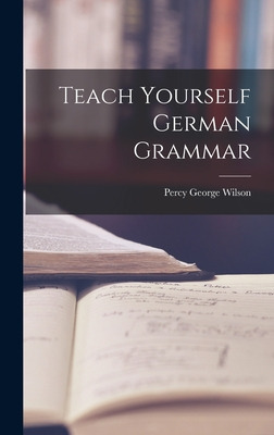 Libro Teach Yourself German Grammar - Wilson, Percy Georg...