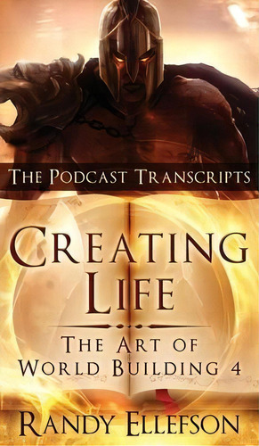 Creating Life - The Podcast Transcripts, De Randy Ellefson. Editorial Evermore Press, Llc, Tapa Dura En Inglés