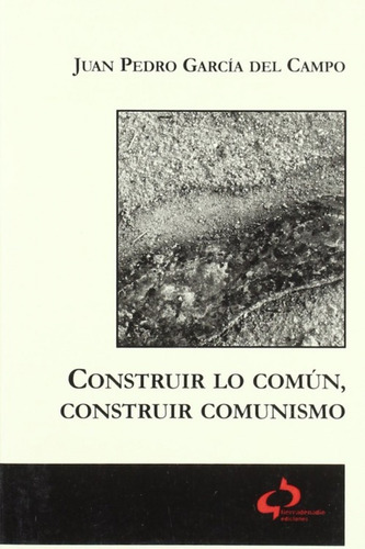 Libro - Construir Lo Común, Construir Comunismo 