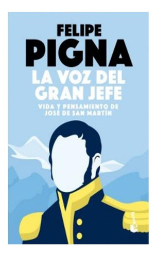 La Voz Del Gran Jefe Felipe Pigna Booket