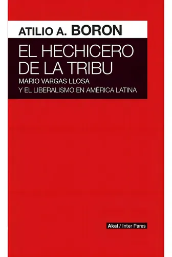 El Hechicero De La Tribu Mario Vargas Llosa Y El Liberalismo