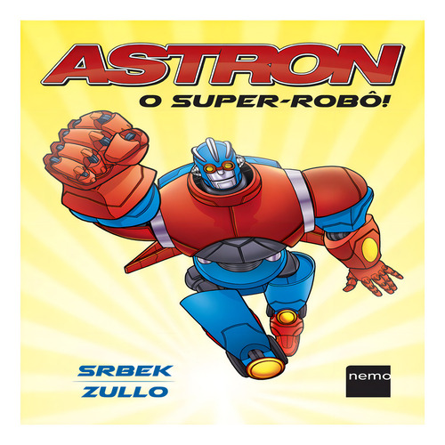 Astron: O Super-robô!, De Wellington Srbek., Vol. 1. Editorial Nemo, Capa Mole Em Português