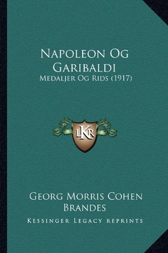 Napoleon Og Garibaldi Medaljer Og Rids (1917) (danish Editio