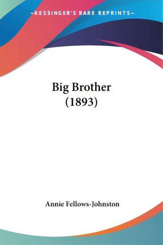 Big Brother (1893), De Johnston, Annie Fellows. Editorial Kessinger Pub Llc, Tapa Blanda En Inglés