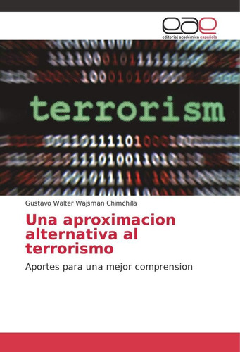 Libro: Una Aproximacion Alternativa Al Terrorismo: Aportes P