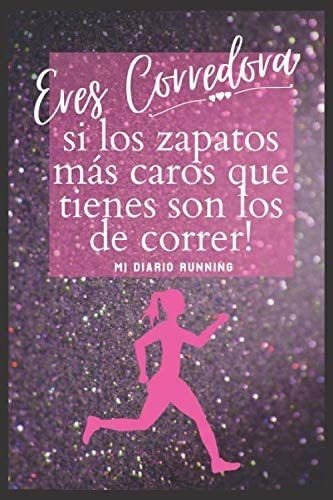 Libro: Eres Corredora Si Los Zapatos Más Caros Que Tienes So