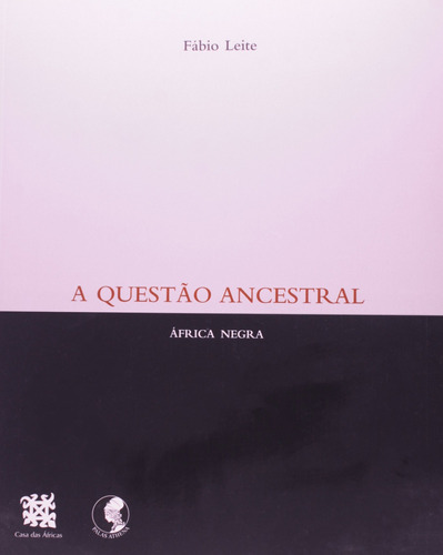 A questão ancestral: África Negra, de Leite, Fábio. Editora Associação Palas Athena do Brasil, capa mole em português, 2008