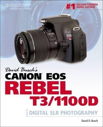 La Guía Canon Eos Rebel T3 /1100d De David Busch