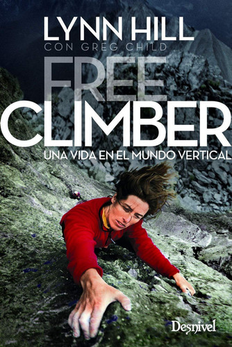 Free Climber Una Vida En El Mundo Vertical - Child,greg