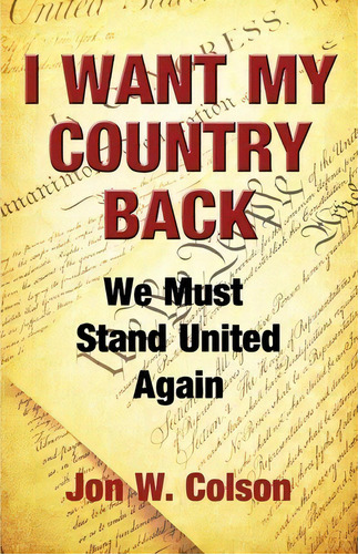 I Want My Country Back, De Jon W Colson. Editorial Colson Enterprises, Tapa Blanda En Inglés