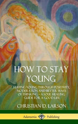 Libro How To Stay Young: Staying Young Through Positivity...