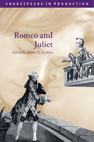 Shakespeare In Production: Romeo And Juliet, De William Shakespeare. Editorial Cambridge University Press, Tapa Blanda En Inglés