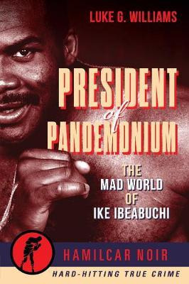 Libro The President Of Pandemonium : The Mad World Of Ike...