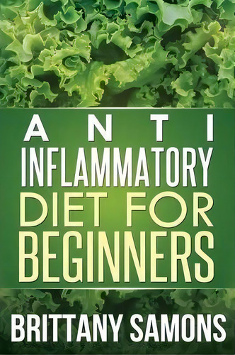 Anti-inflammatory Diet For Beginners, De Samons Brittany. Editorial Mihails Konoplovs, Tapa Blanda En Inglés