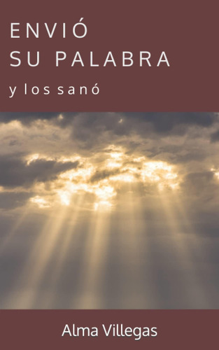 Libro: Envió Su Palabra: Y Los Sanó (spanish Edition)