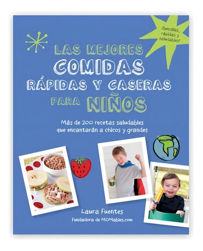 Las Mejores Comidas Rápidas Y Caseras Para Niños 200 Recetas