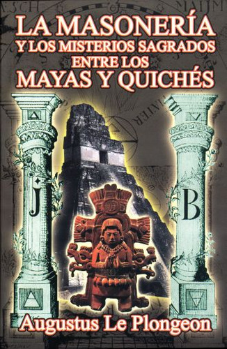 Libro Masoneria Y Los Misterios Sagrados Entre Los Mayas Lku