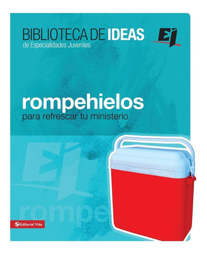 Biblioteca De Ideas: Rompehielos, De Especialidades Juveniles., Vol. No Aplica. Editorial Vida, Tapa Blanda En Español, 2010