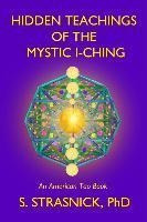 Hidden Teachings Of The Mystic I-ching : Activating The G...