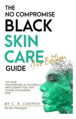 Libro The No Compromise Black Skin Care Guide - Pro Editi...
