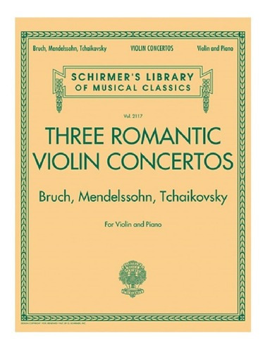 Three Romantic Violin Concertos, (bruch, Mendelssohn, Tchaik