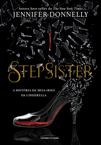Stepsister: A história da meia irmã da cinderela, de Donnelly, Jennifer. Universo dos Livros Editora LTDA, capa mole em português, 2019
