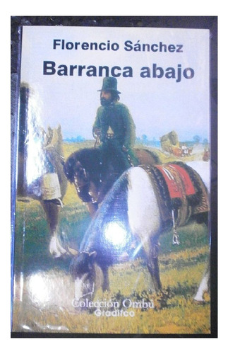 Barranca Abajo, Florencio Sánchez, Ed. Gradifco Ombú. Usado!