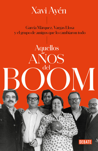 Aquellos Aãâ±os Del Boom, De Ayén, Xavi. Editorial Debate, Tapa Blanda En Español