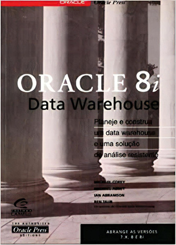 Oracle 8i Data Warehouse: Planeje E Construa Uma Solucao De Analise Resistente, De Vários Autores. Editora Campus Em Português