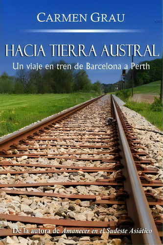 Hacia Tierra Austral, De Carmen Grau. Editorial Createspace Independent Publishing Platform, Tapa Blanda En Español