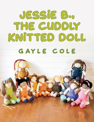 Libro Jessie B., The Cuddly Knitted Doll: Doll Knitting F...