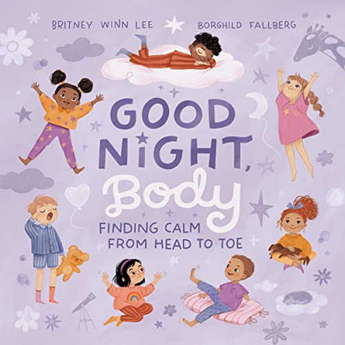 Good Night, Body: Finding Calm from Head to Toe (Libro en Inglés), de Lee, Britney Winn. Editorial Thomas Nelson, tapa pasta dura en inglés, 2023