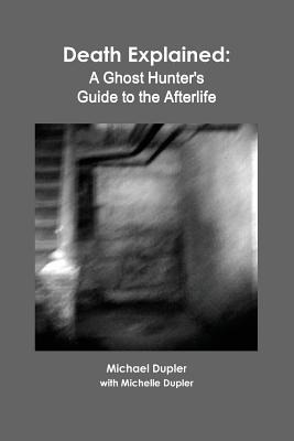 Libro Death Explained: A Ghost Hunter's Guide To The Afte...