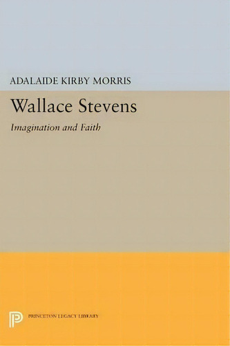 Wallace Stevens, De Adalaide Kirby Morris. Editorial Princeton University Press, Tapa Blanda En Inglés