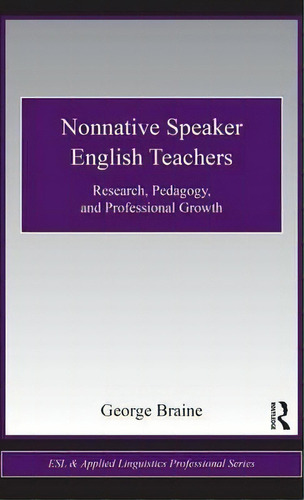 Nonnative Speaker English Teachers, De George Braine. Editorial Taylor Francis Ltd, Tapa Dura En Inglés