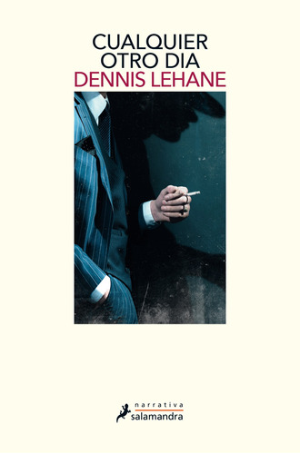 Cualquier otro día, de Lehane, Dennis. Serie Narrativa Editorial Salamandra, tapa blanda en español, 2020