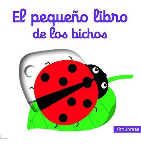 El pequeño libro de los bichos, de Nathalie Choux., vol. N/A. Editorial Timun Mas Infantil, tapa blanda en español, 2018