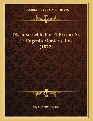Libro Discurso Leido Por El Excmo. Sr. D. Eugenio Montero...