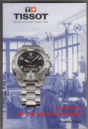 Fabrica De Relojes Tissot De Suiza 150° Aniversario Novela 