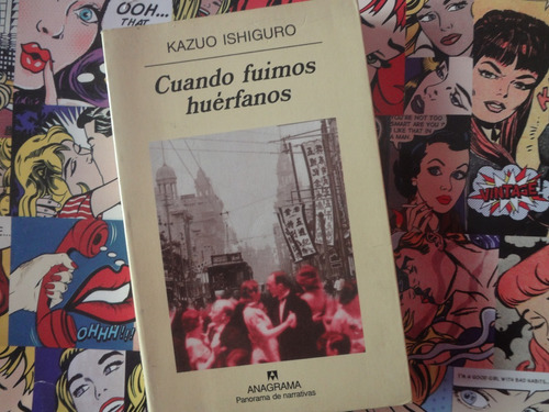 Cuando Fuimos Huérfanos De Kazuo Ishiguro