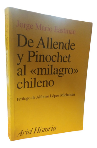 De Allende Y Pinochet Al  Milagro  Chileno Ariel