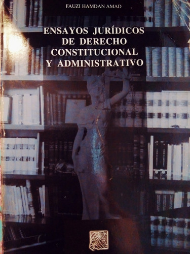 Ensayos Jurídicos De Derecho Constitucional Y Administrativo