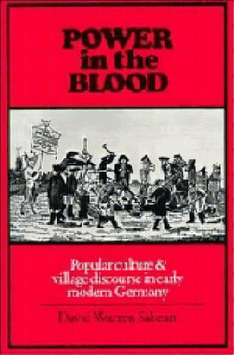 Power In The Blood, De David Warren Sabean. Editorial Cambridge University Press, Tapa Blanda En Inglés