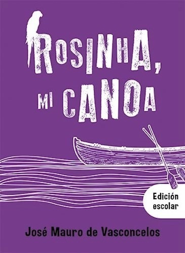 Libro Rosinha Mi Canoa  ( Edicion Escolar ) De Jose Mauro De