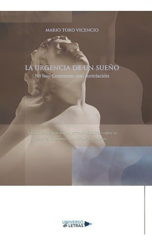 LA URGENCIA DE UN SUEÑO, de Mario Toro Vicencio. Editorial Universo de Letras, tapa blanda, edición 1era edición en español