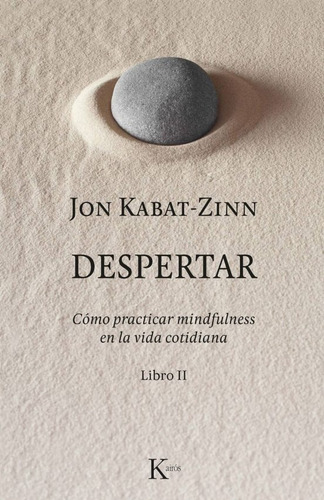 Despertar 2. Como Practicar Mindfulness En La Vida Cotidiana